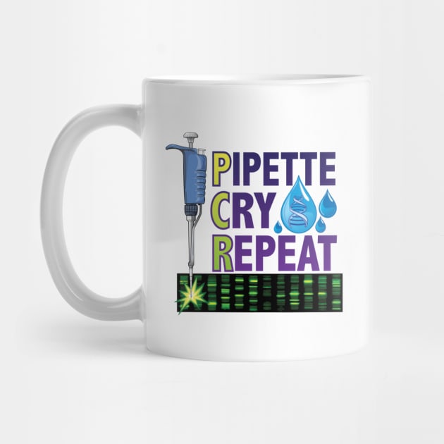 PCR - Pipette Cry Repeat Gift for DNA Lab Scientists by SuburbanCowboy